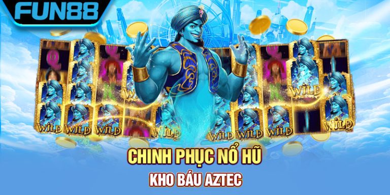Chinh phục nổ hũ Kho Báu Aztec siêu hot đến từ Fun88