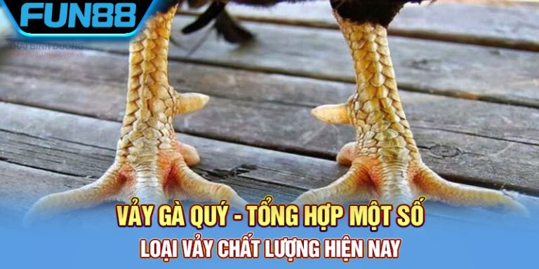 Vảy Gà Quý – Tổng Hợp Một Số Loại Vảy Chất Lượng Hiện Nay