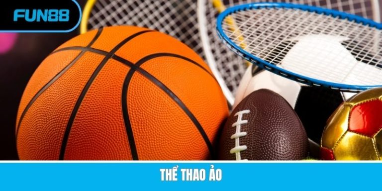 Thể Thao Ảo – Sảnh Cá Cược Giải Trí Xanh Chín, Thú Vị Tại Fun88